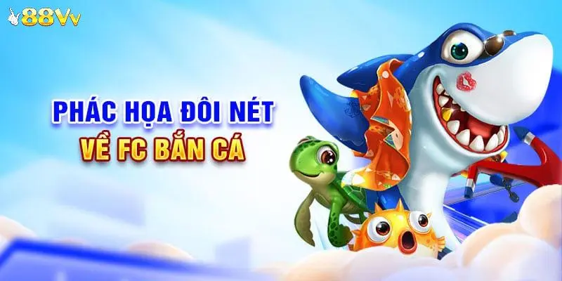Thông tin chuẩn xác về sân chơi đẳng cấp FC bắn cá cần biết