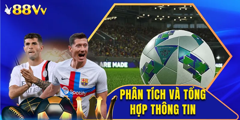 Phân tích và tổng hợp thông tin soi kèo