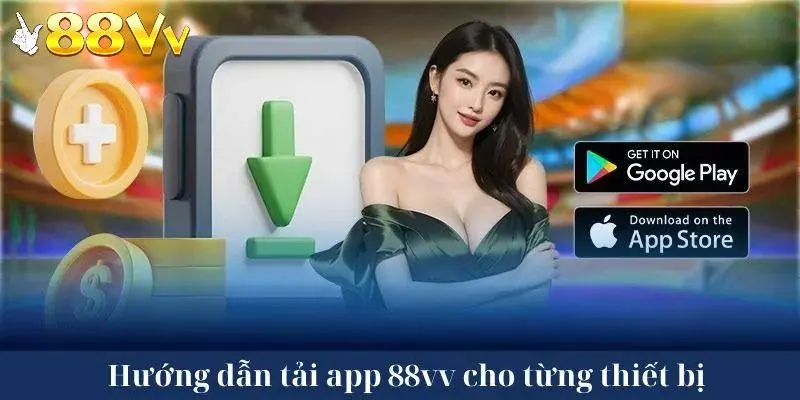 Cách tải app 88VV trên cả hai hệ điều hành phổ biến