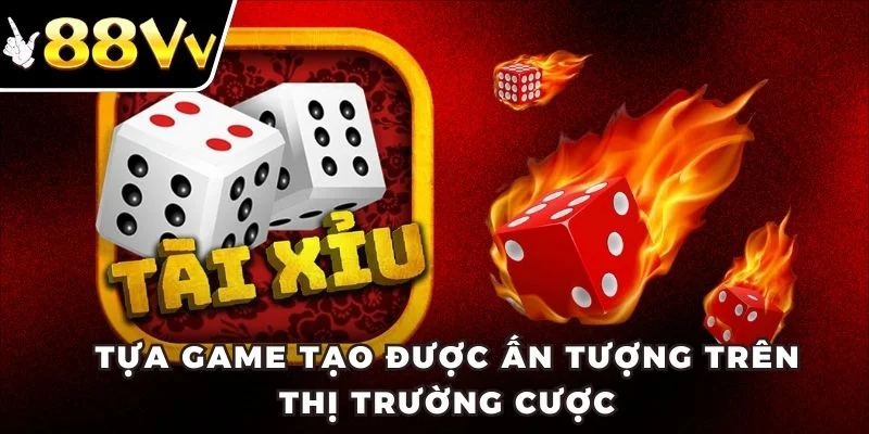 Tựa game tạo được ấn tượng trên thị trường cược